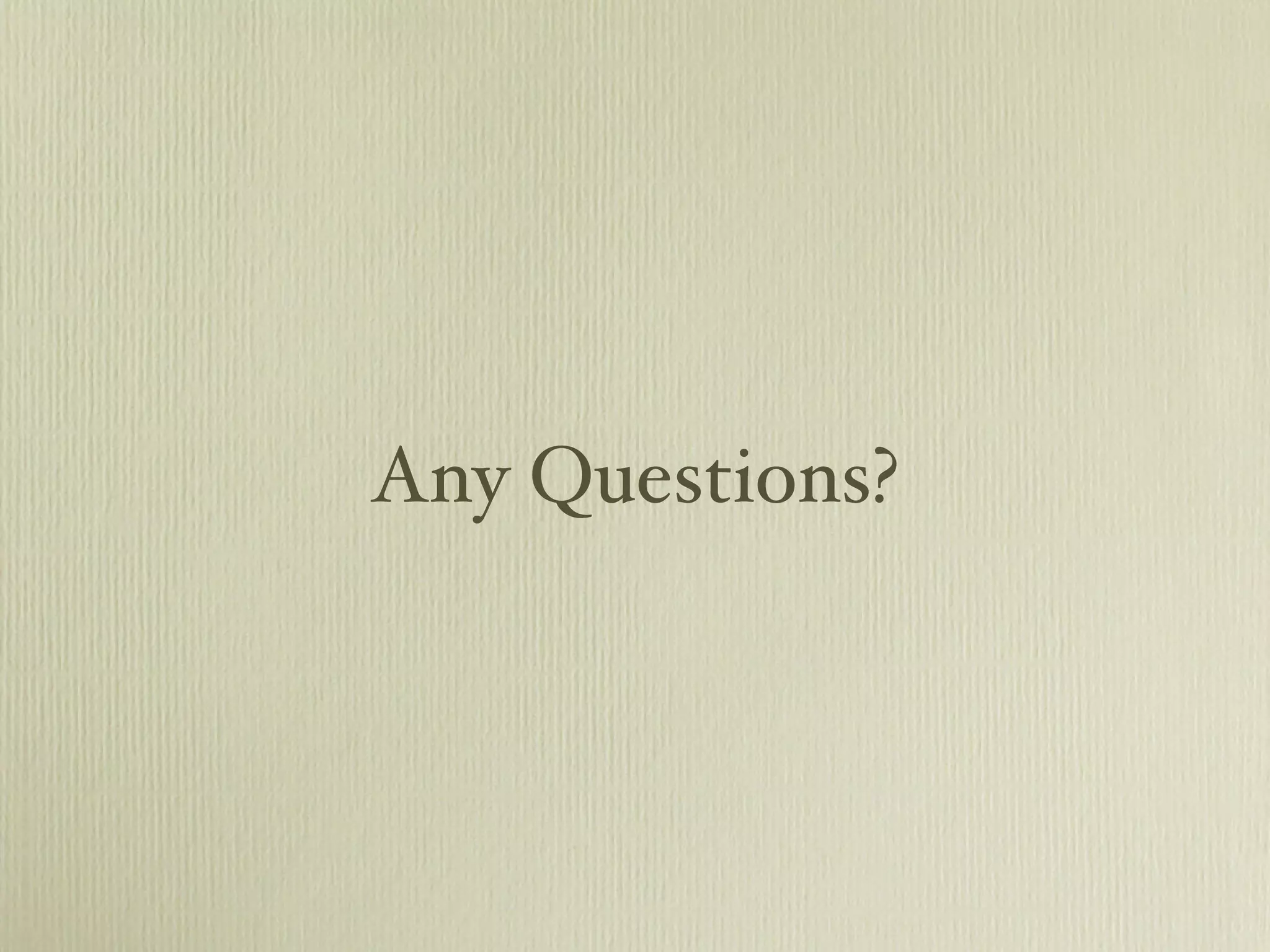 Any Questions? 