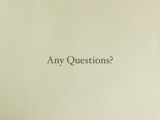 Any Questions?
 