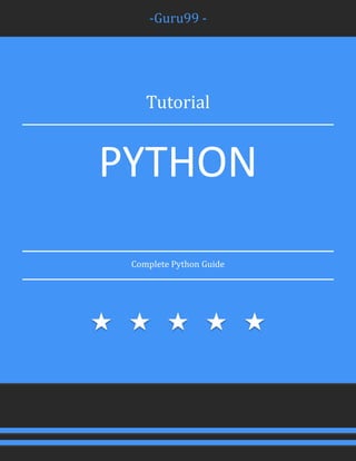 -Guru99 -
Tutorial
PYTHON
Complete Python Guide
 