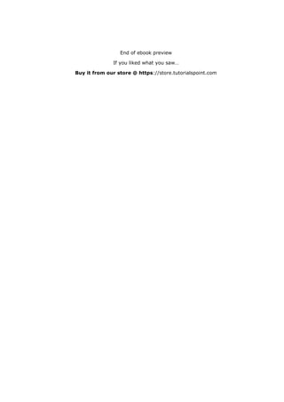 End of ebook preview
If you liked what you saw…
Buy it from our store @ https://store.tutorialspoint.com
 