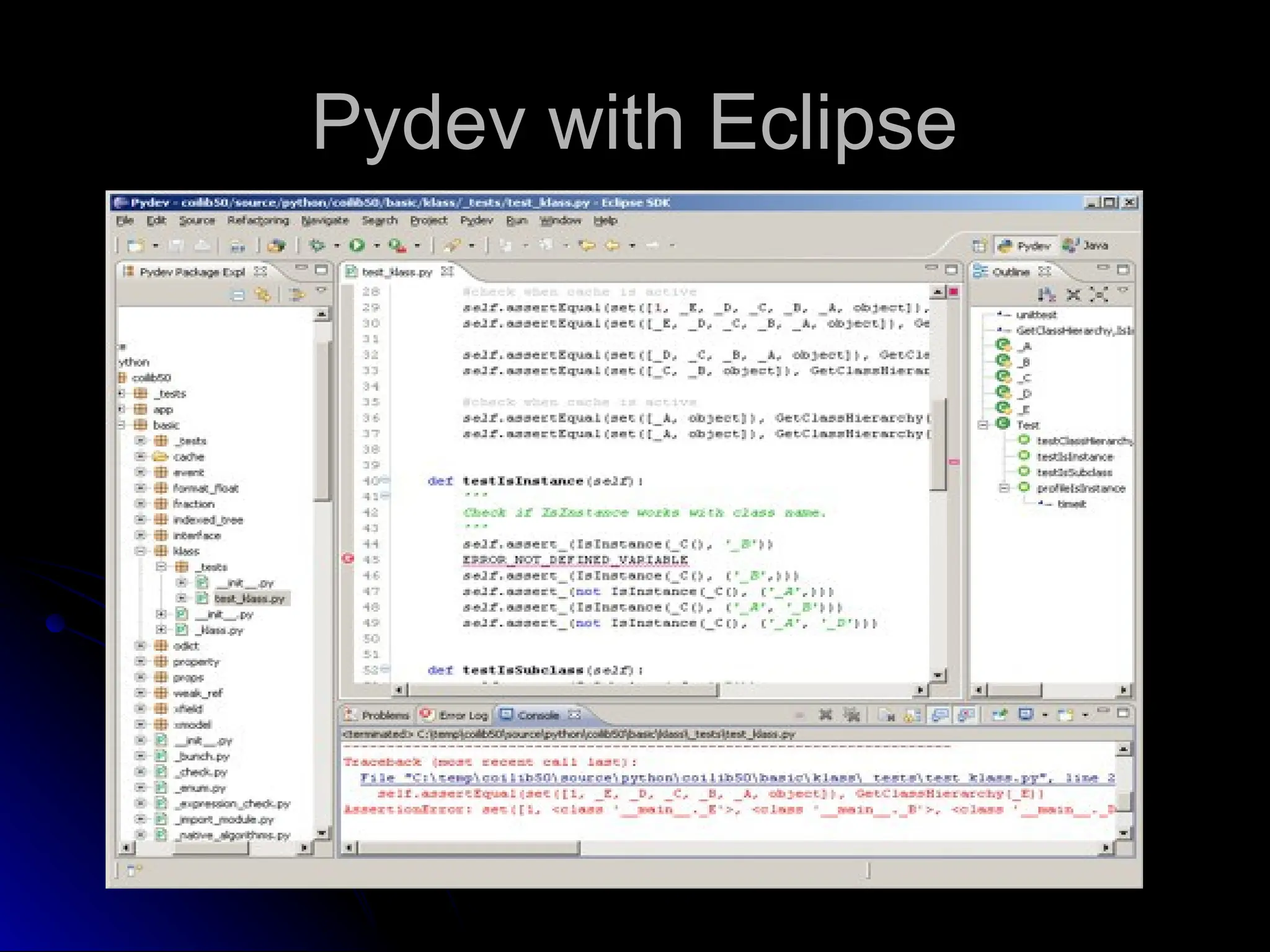 Pydev with Eclipse
Pydev with Eclipse
 