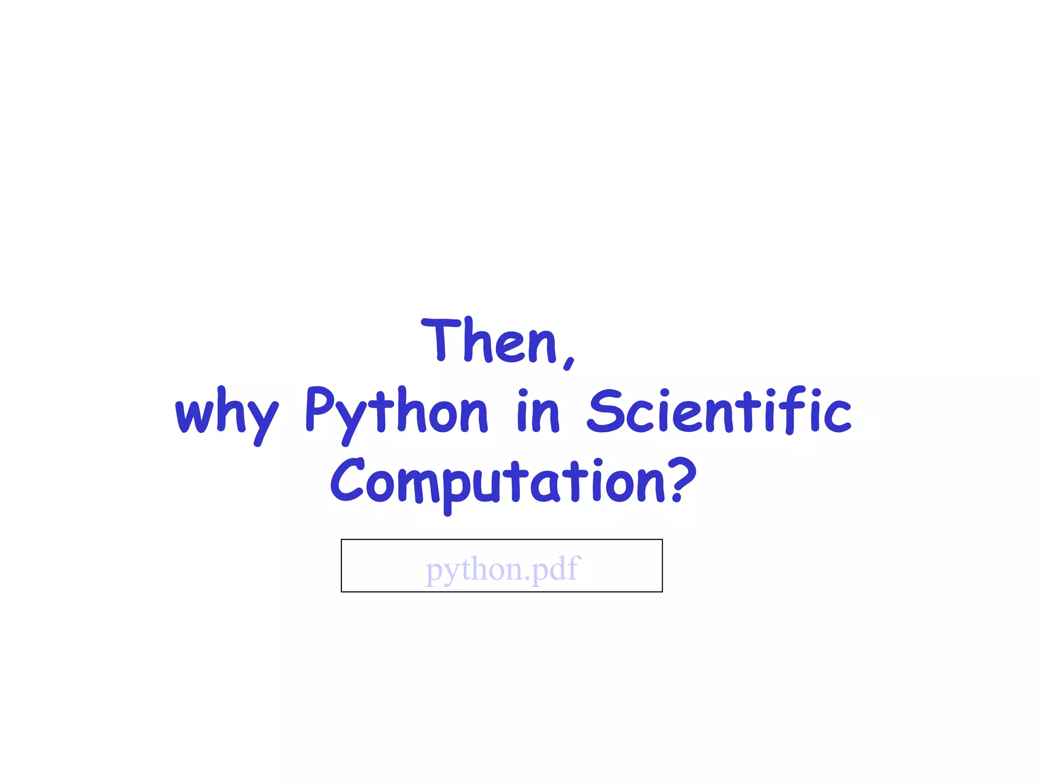 Then, why Python in Scientific Computation? python.pdf 