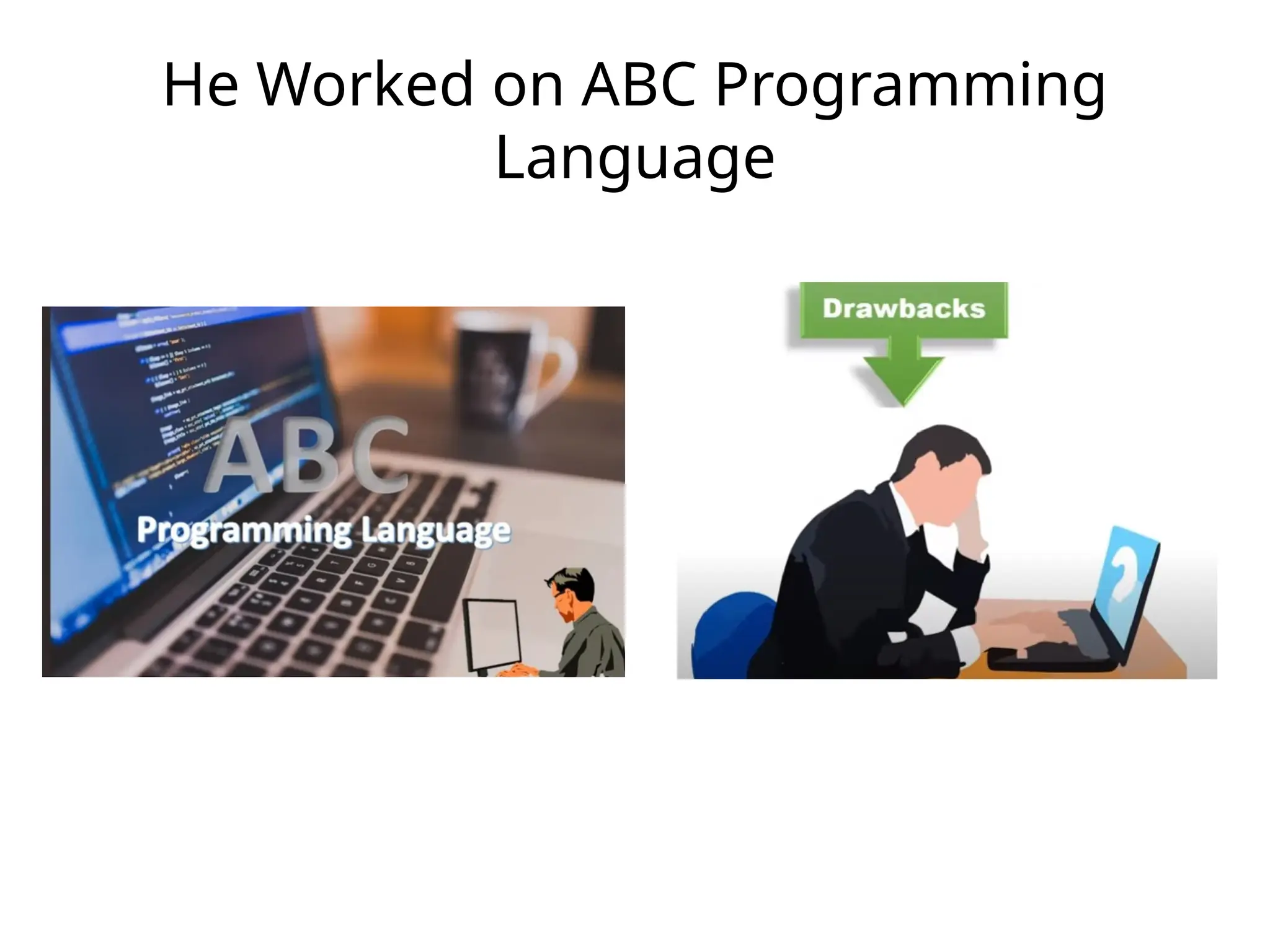 He Worked on ABC Programming Language