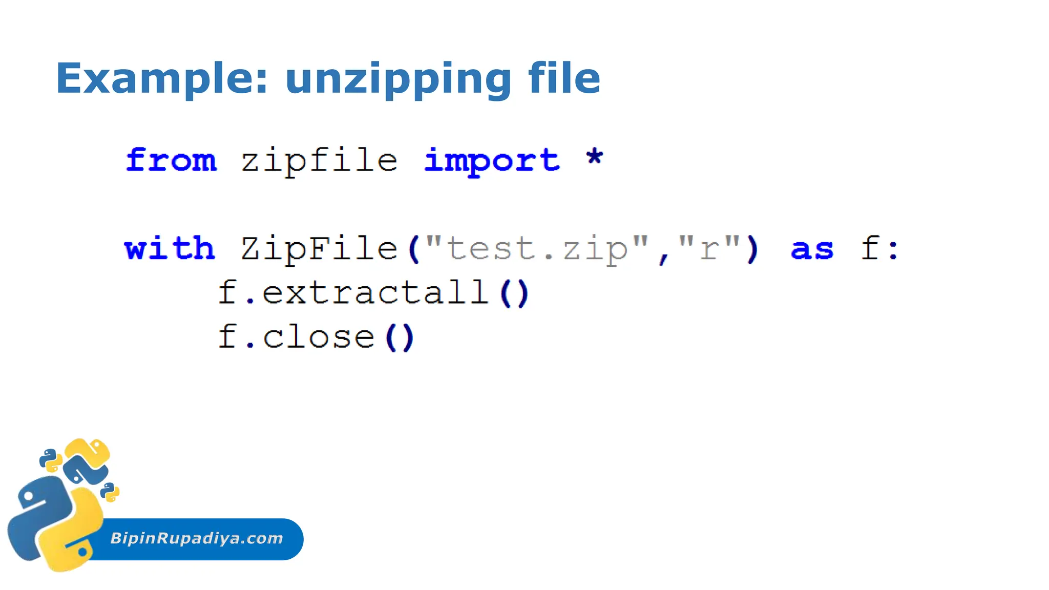BipinRupadiya.com
Example: unzipping file
 