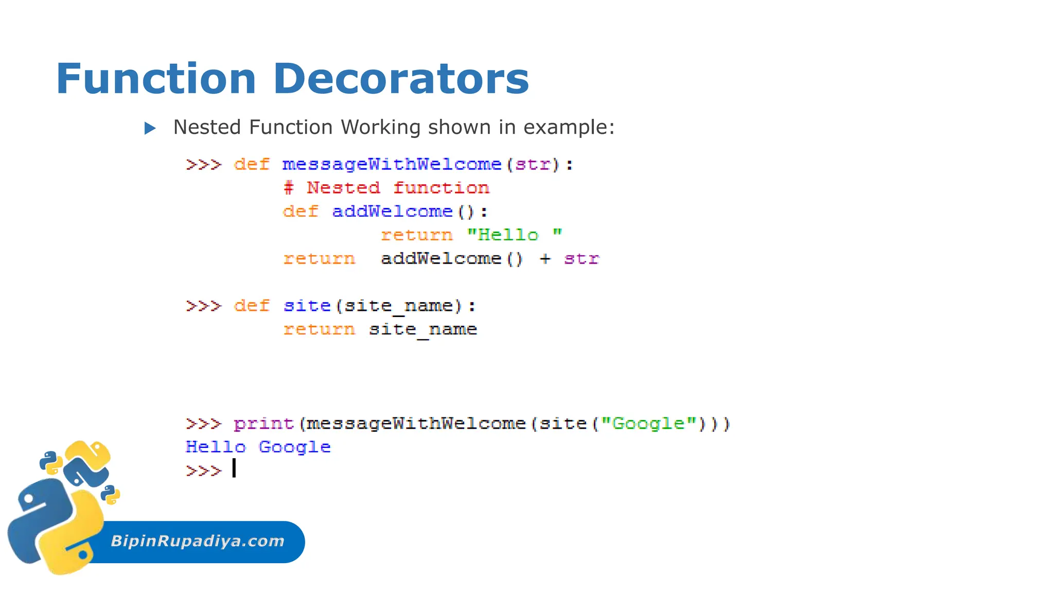 BipinRupadiya.com
Function Decorators
 Nested Function Working shown in example:
 