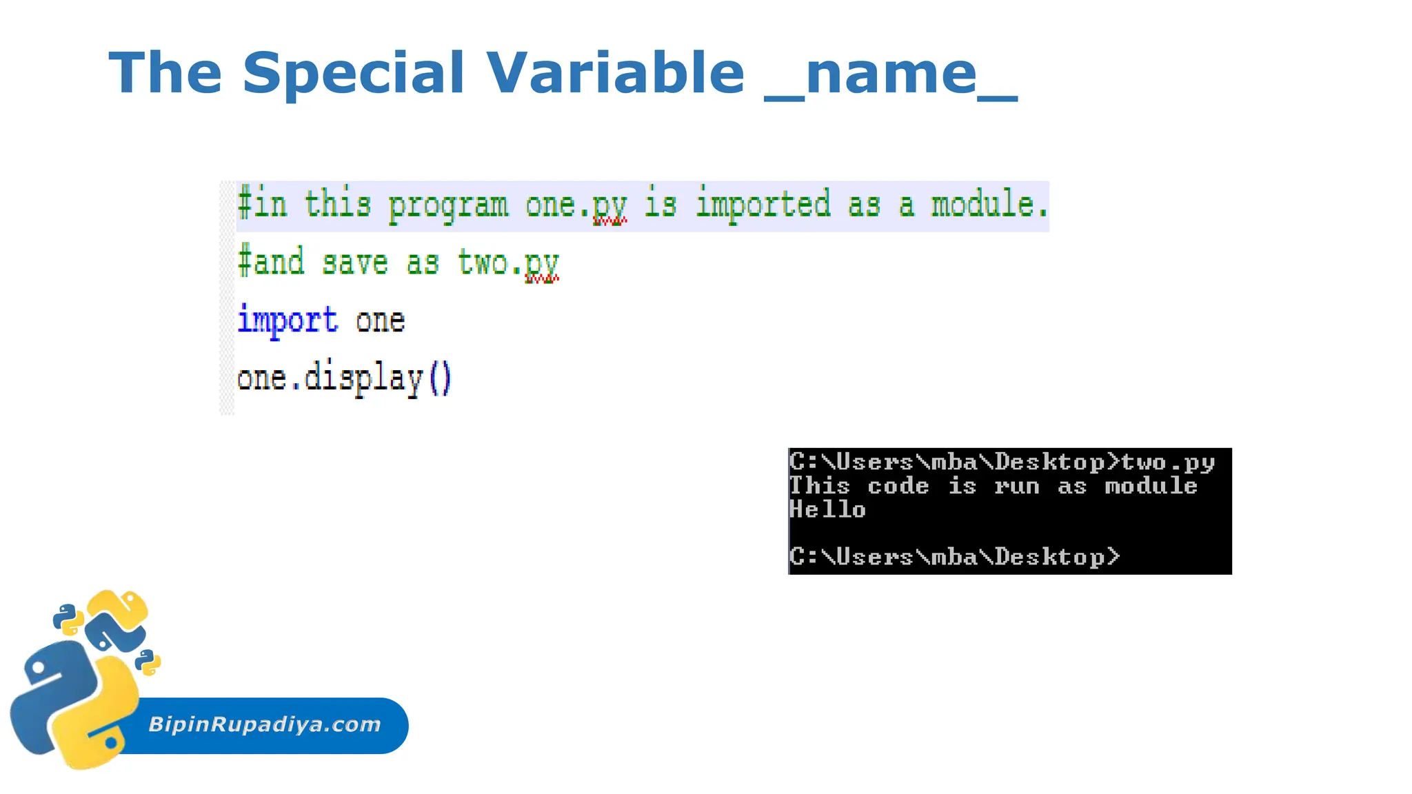 BipinRupadiya.com
The Special Variable _name_
 
