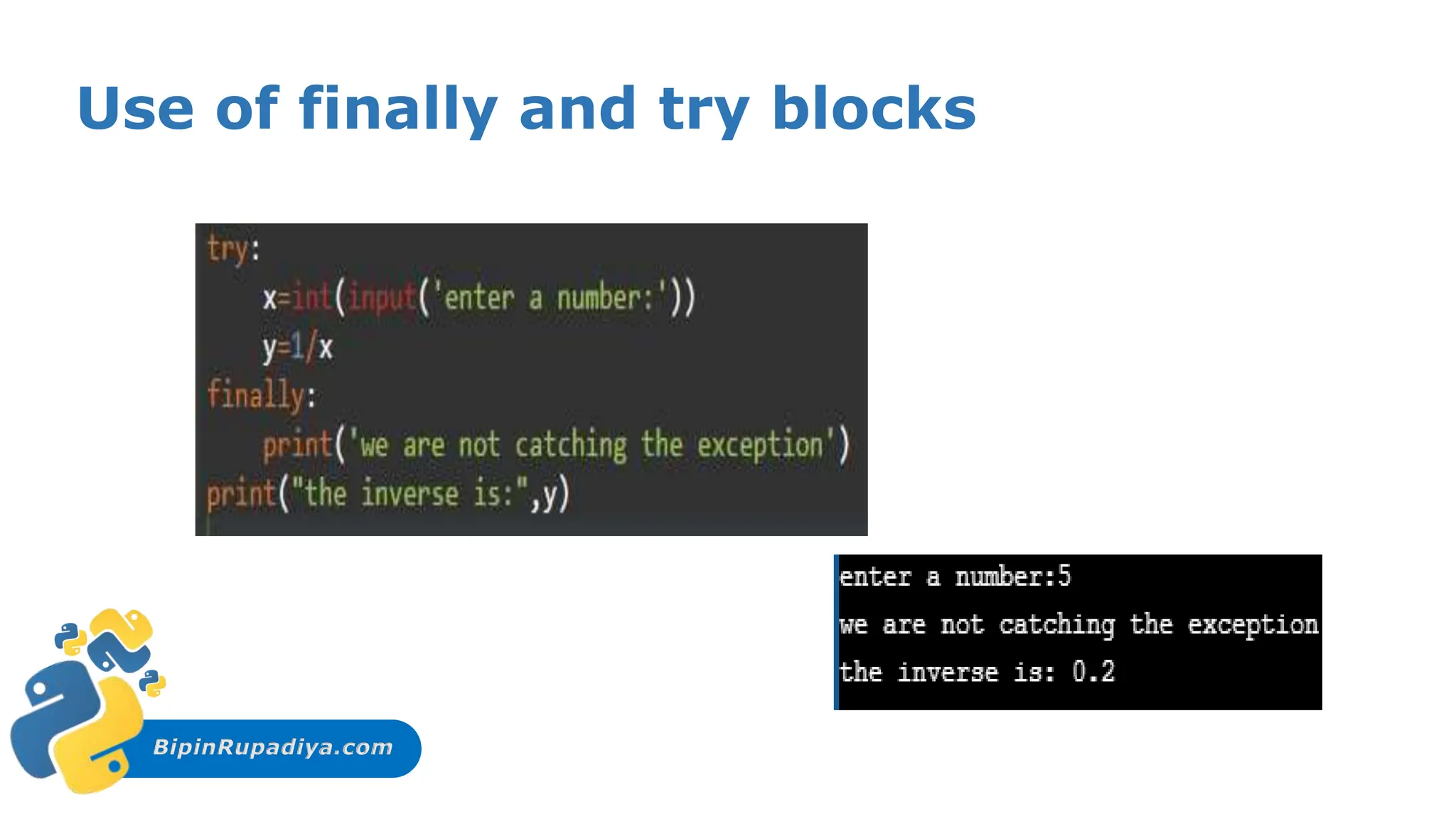 BipinRupadiya.com
Use of finally and try blocks
 