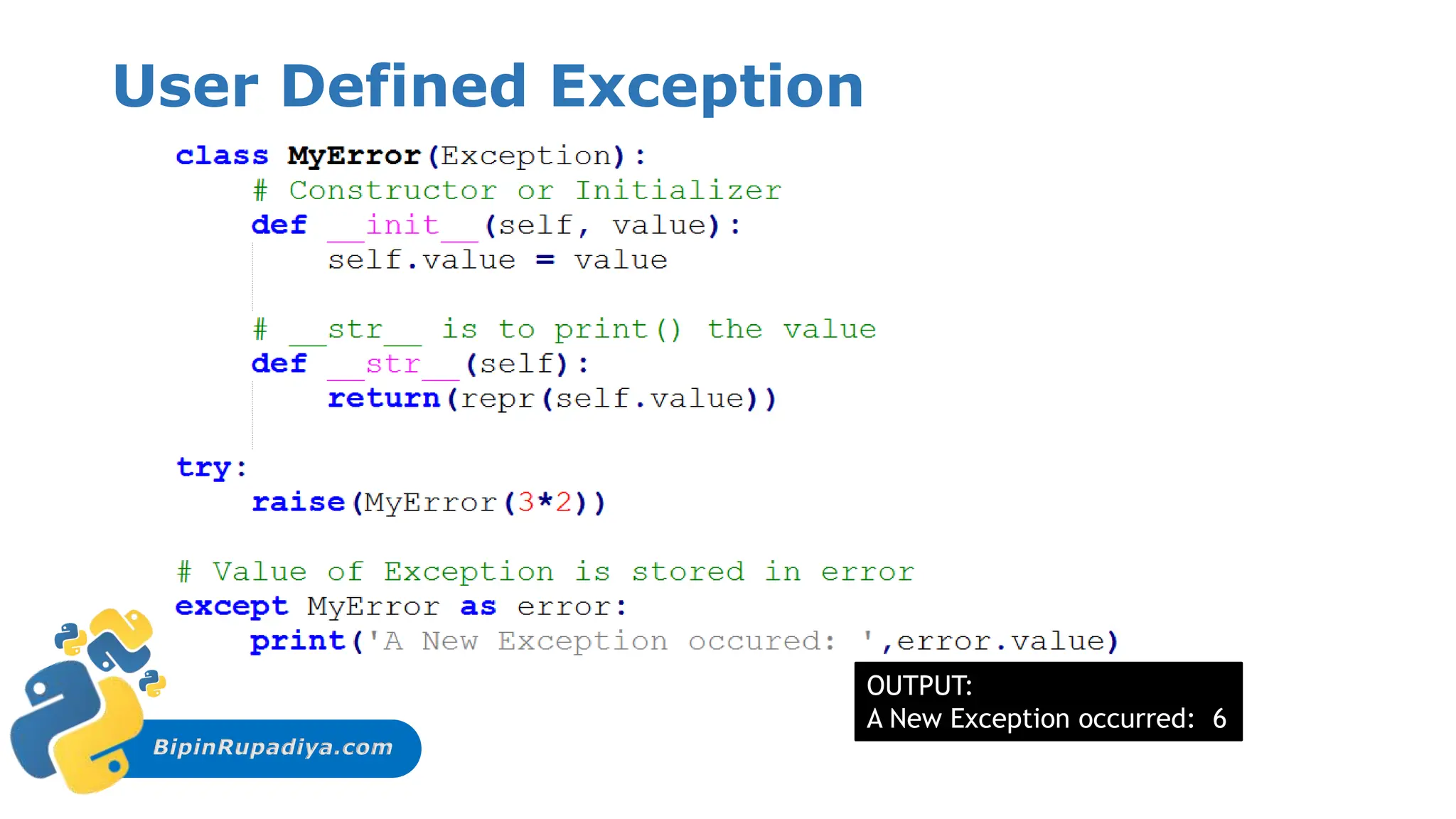 BipinRupadiya.com
User Defined Exception
OUTPUT:
A New Exception occurred: 6
 