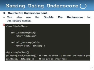 32
Naming Using Underscore(_)
3. Double Pre Underscore cont...
– Can also use the Double Pre Underscore for
the method names.
Ex:
 
