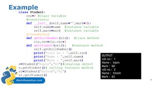 BipinRupadiya.com
Example
13
OUTPUT
roll no : 1
Name : bipin
Mark : 60
roll no : 2
Name : hitesh
Mark : 62
 