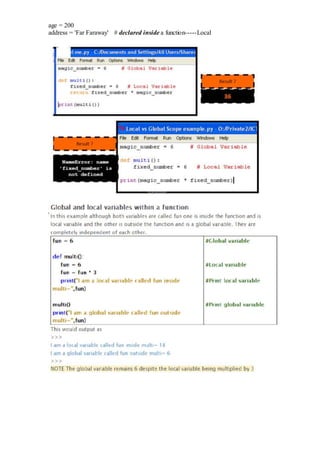 age = 200
address = 'Far Faraway' # declared inside a function-----Local
 