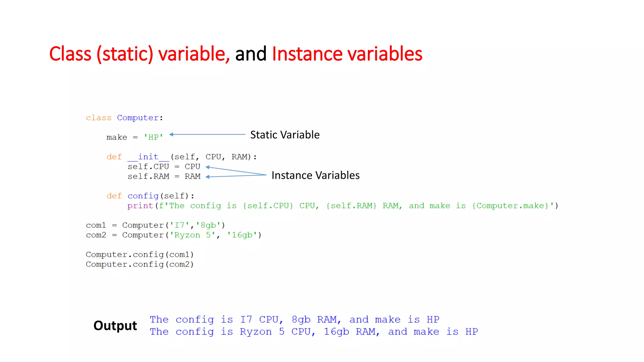 Class (static) variable, and Instance variables
Output
Static Variable
Instance Variables
 