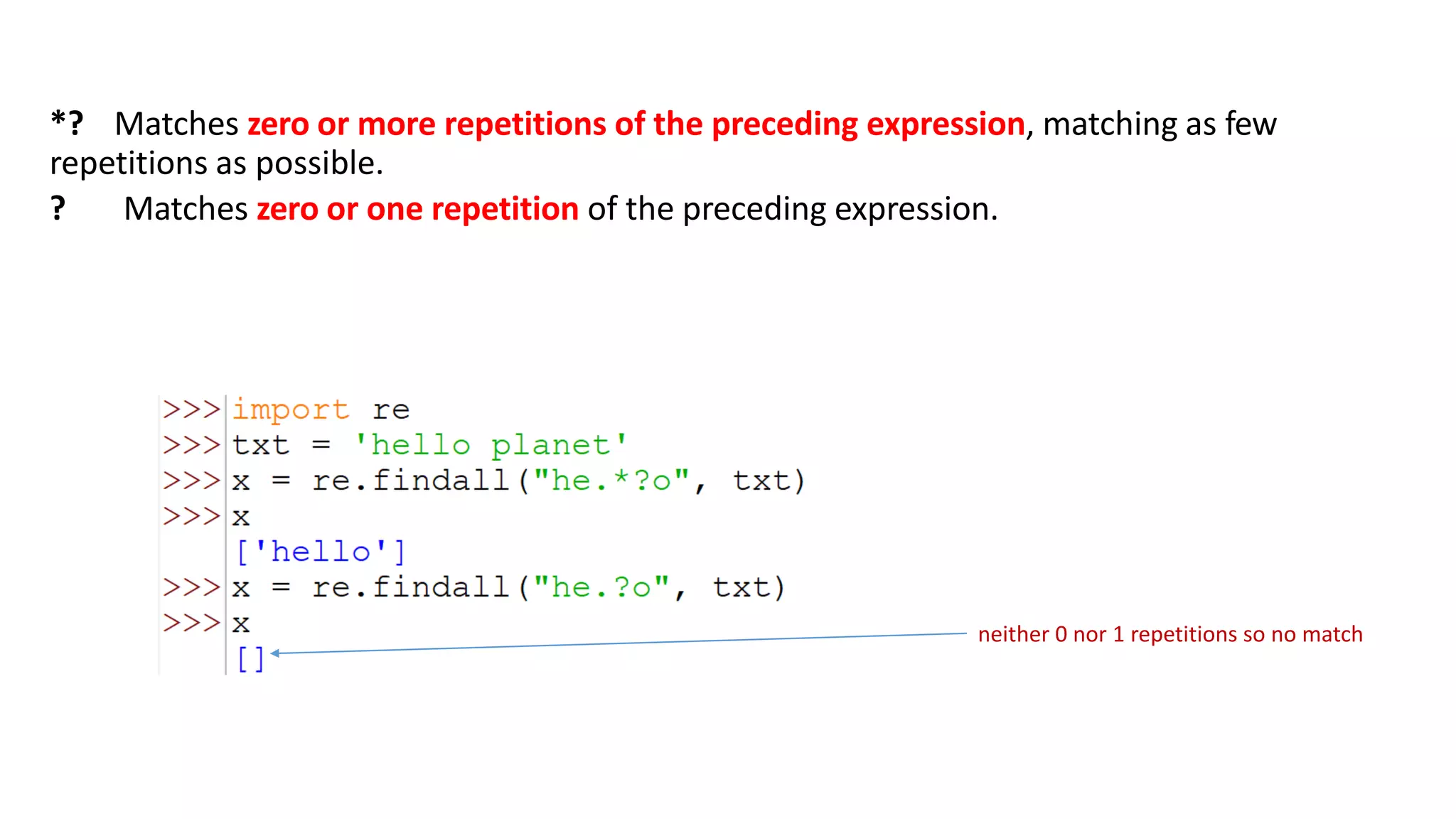 *? Matches zero or more repetitions of the preceding expression, matching as few
repetitions as possible.
? Matches zero or one repetition of the preceding expression.
neither 0 nor 1 repetitions so no match
 