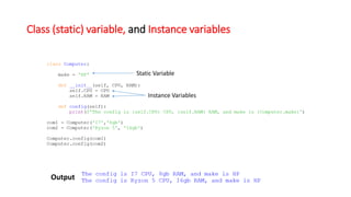 Class (static) variable, and Instance variables
Output
Static Variable
Instance Variables
 