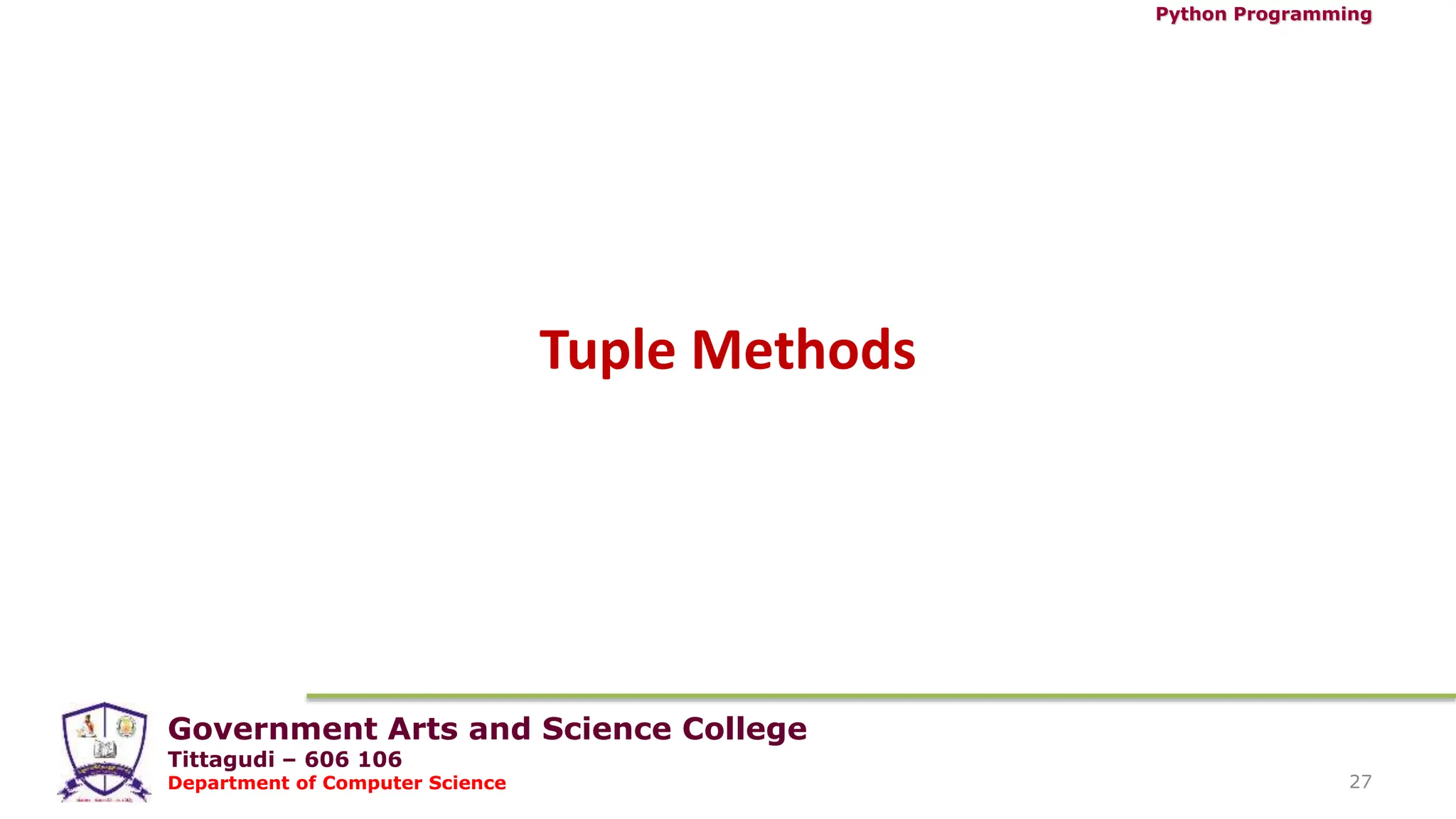 Government Arts and Science College
Tittagudi – 606 106
Department of Computer Science
Python Programming
27
Tuple Methods
 
