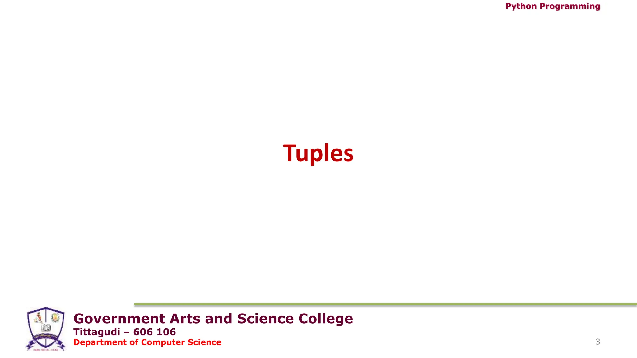 Government Arts and Science College
Tittagudi – 606 106
Department of Computer Science
Python Programming
3
Tuples
 