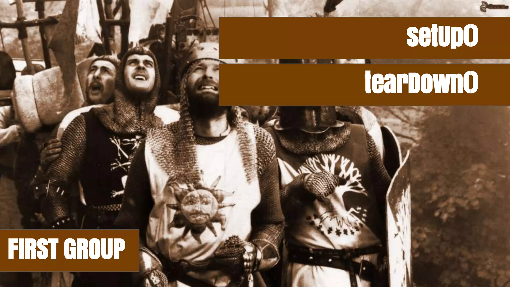 FIRST GROUP
setUp()
tearDown()
 