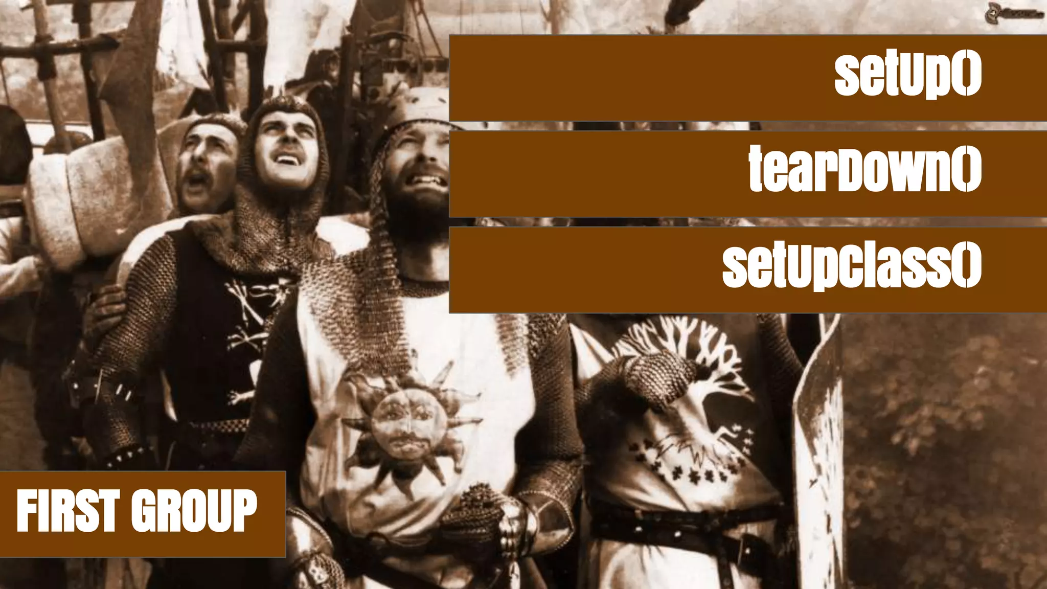 FIRST GROUP
setUp()
tearDown()
setUpClass()
 