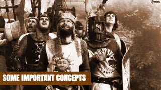 SOME IMPORTANT CONCEPTS
 