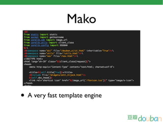 Mako




• A very fast template engine
 