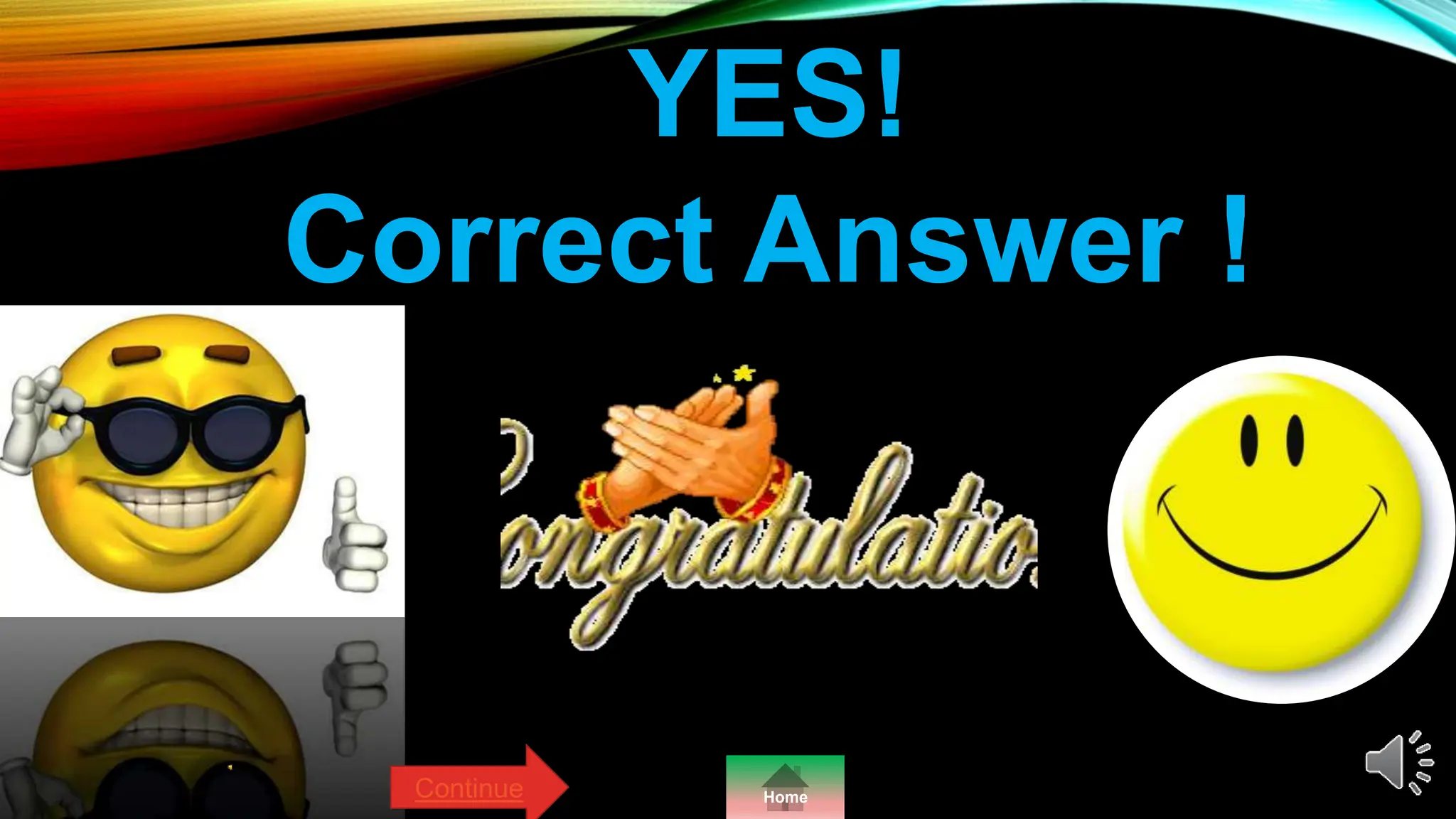 YES!
Correct Answer !
Home
Continue
 