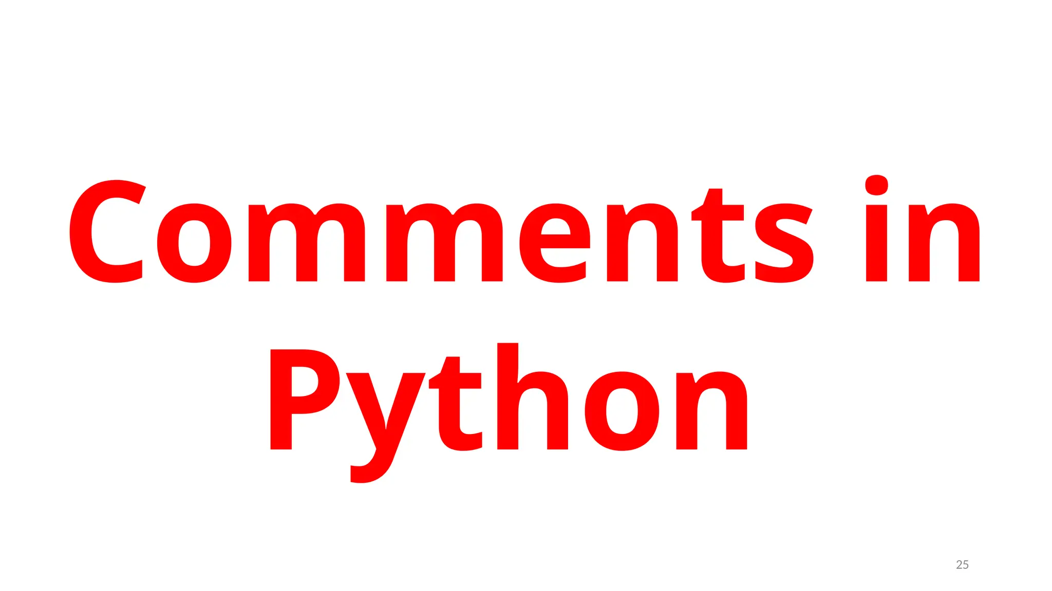 Comments in
Python
25
 
