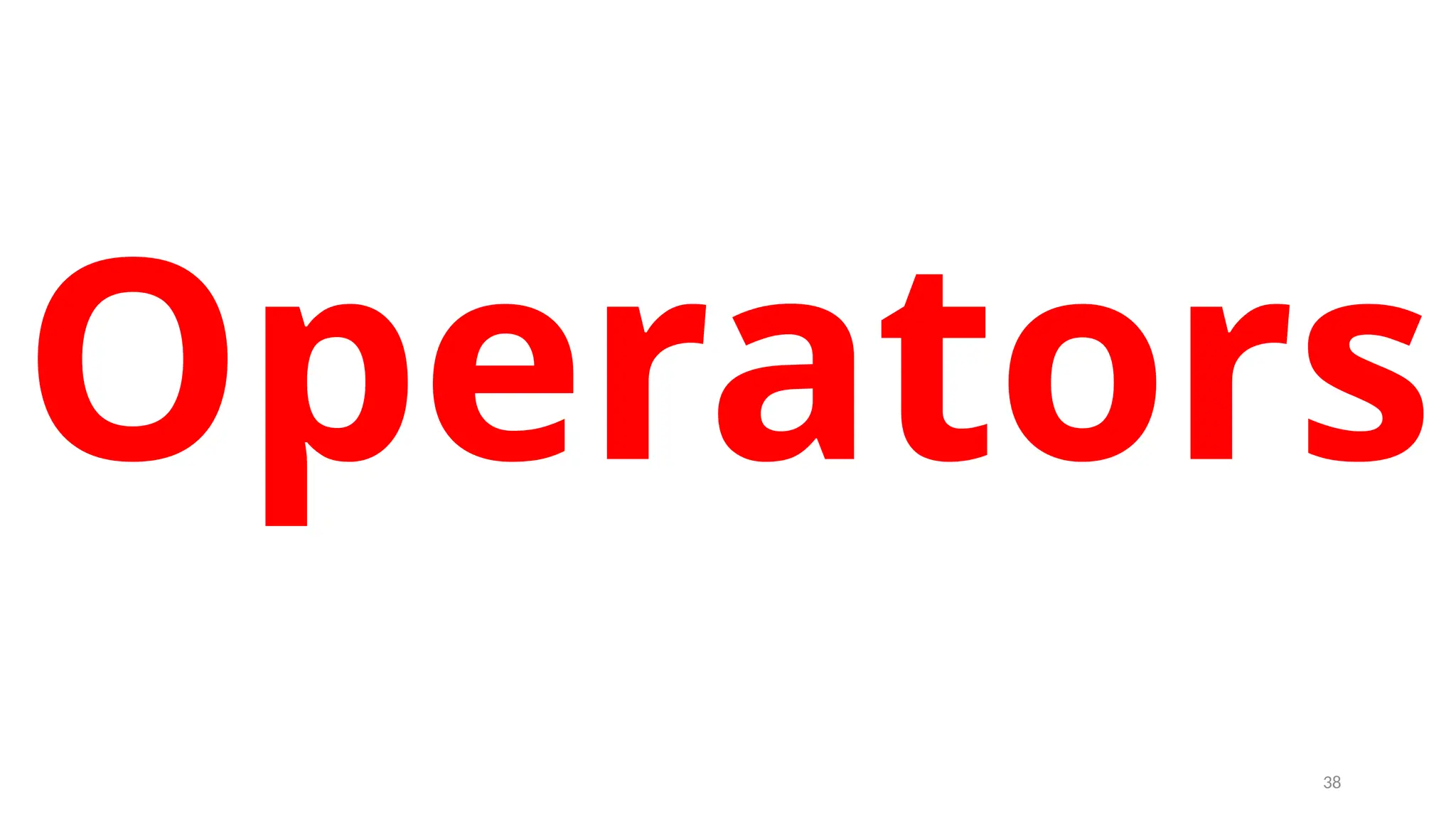 Operators
38
 