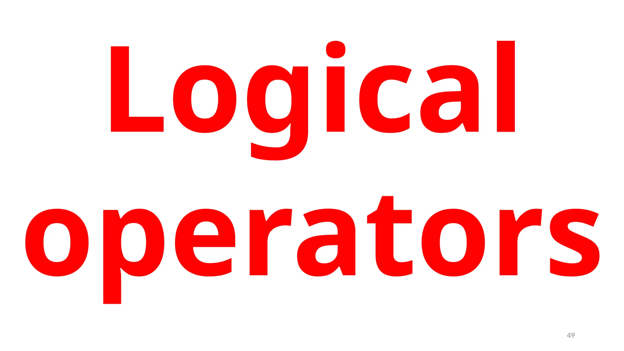 Logical
operators
49
 