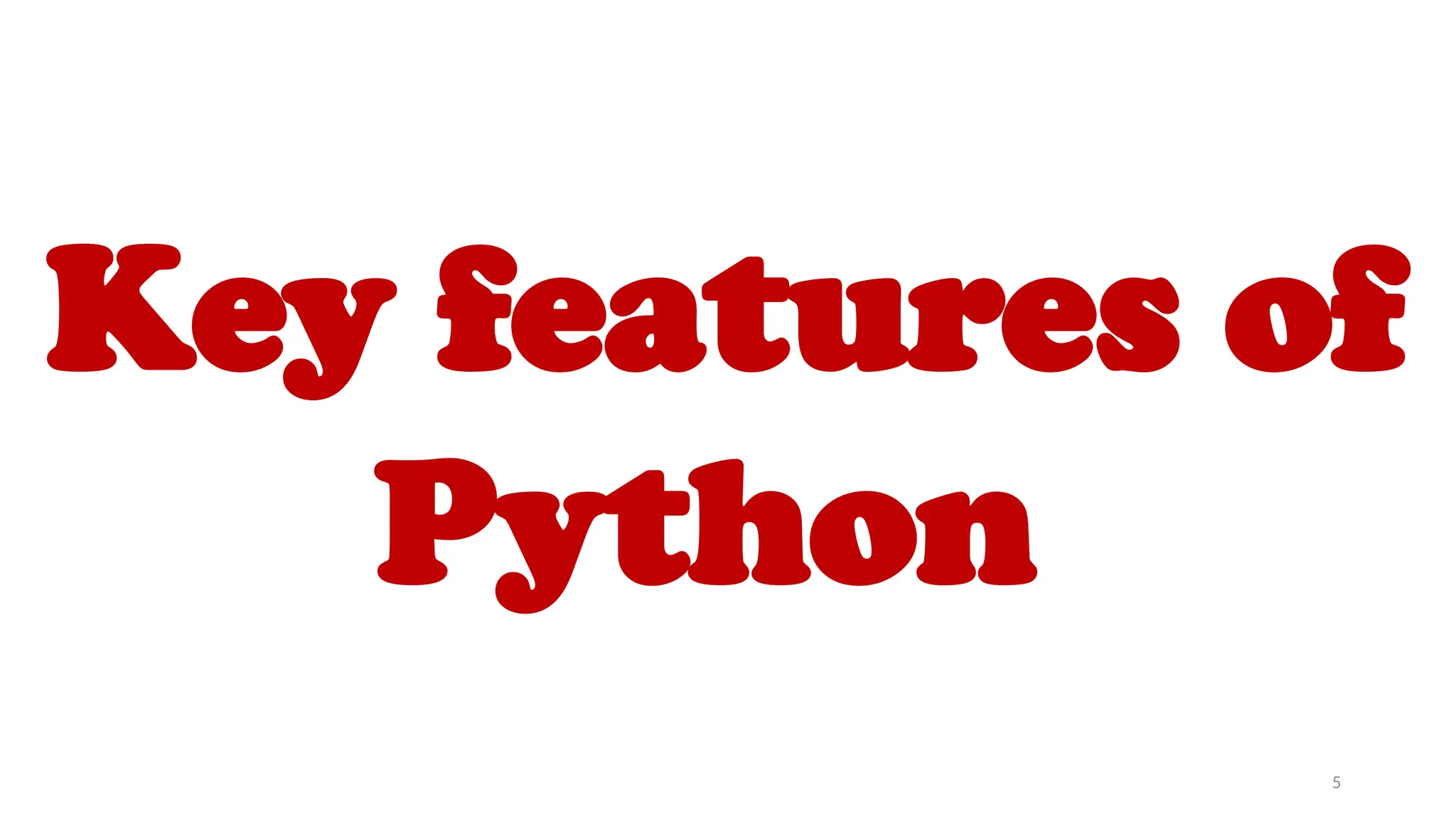 Key features of
Python
5
 