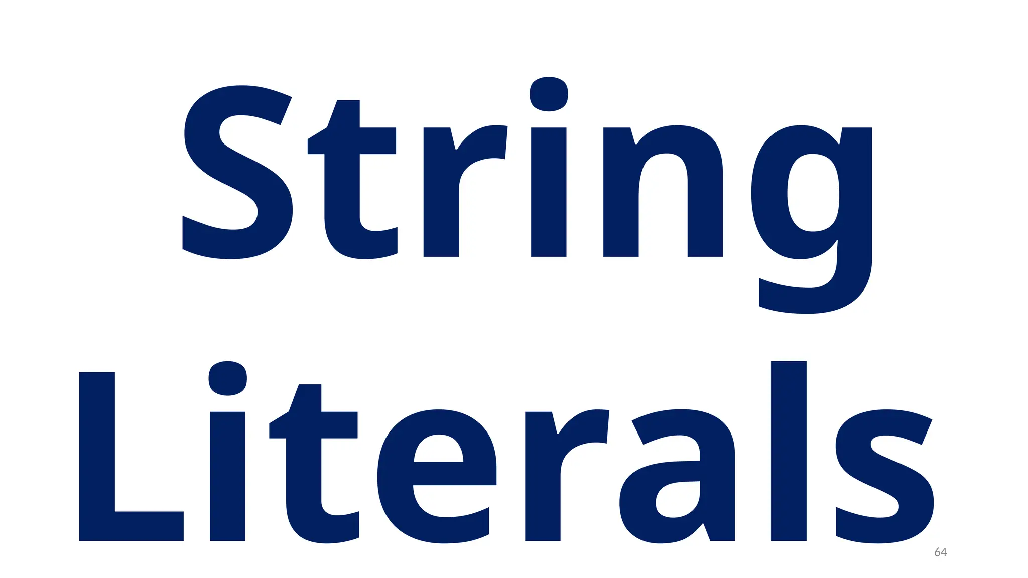 String
Literals64
 