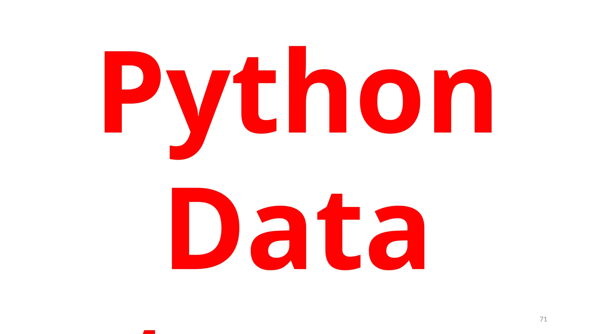 Python
Data 71
 