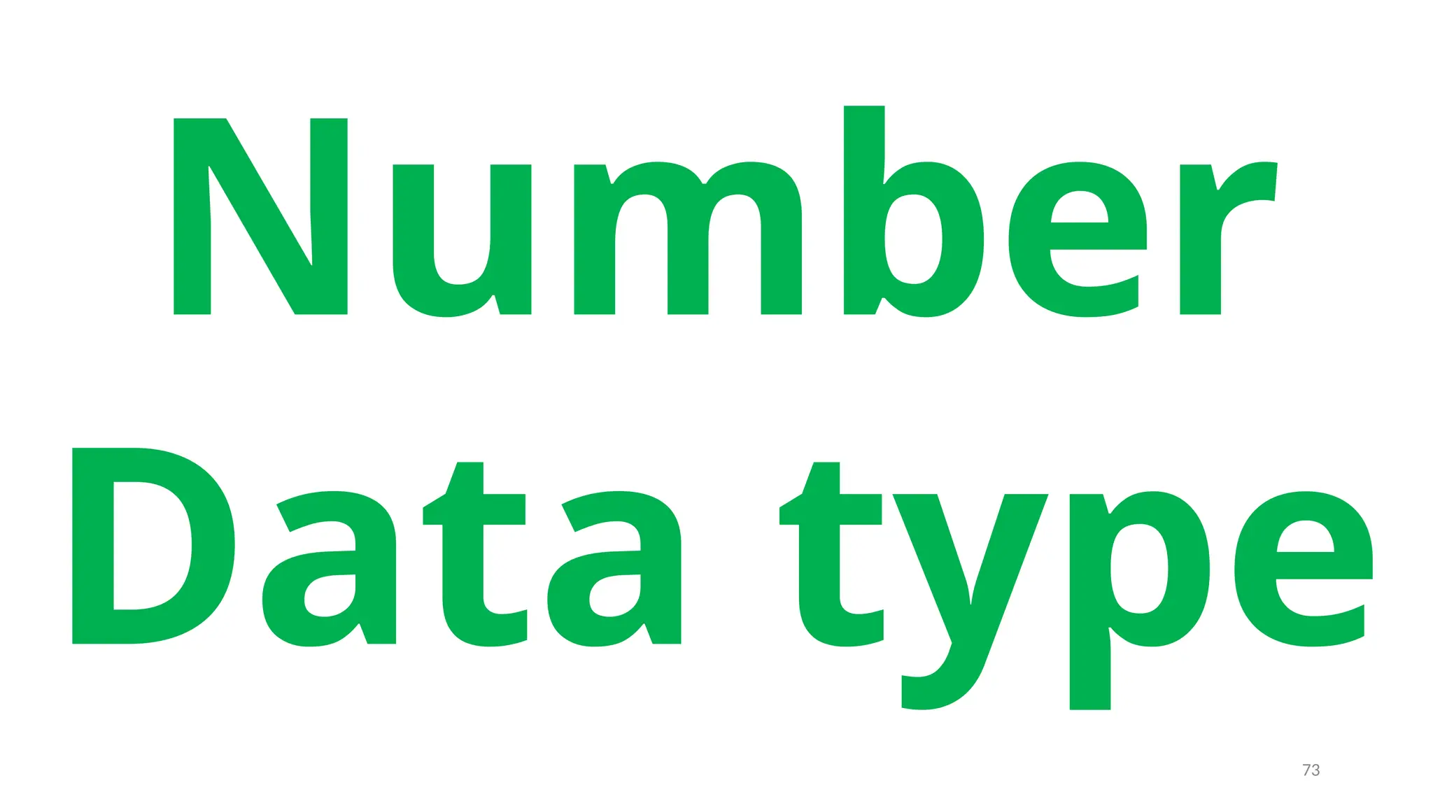 Number
Data type
73
 