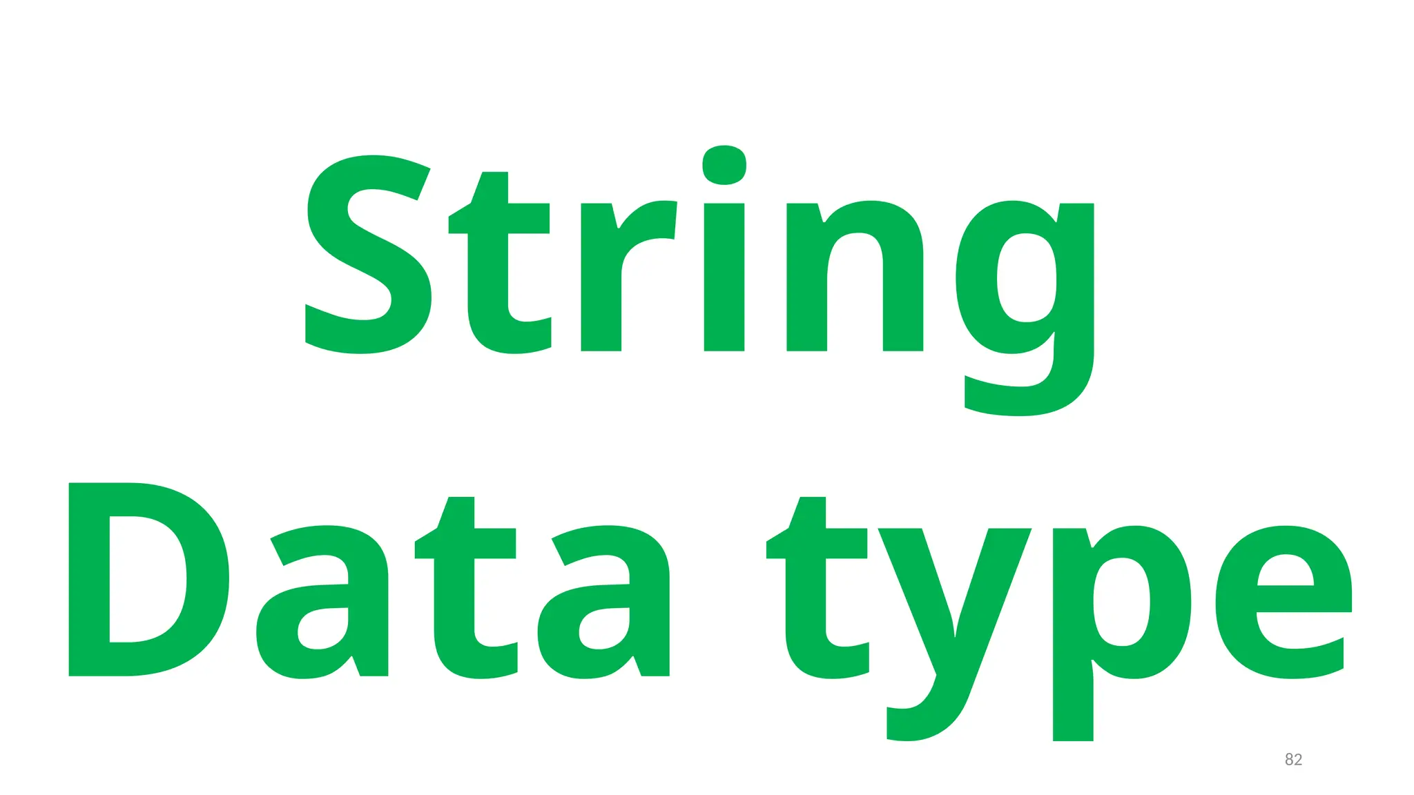 String
Data type
82
 