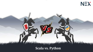 Scala vs. Python
 