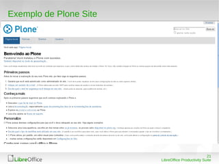 21
LibreOffice Productivity Suite
Exemplo de Plone Site
 