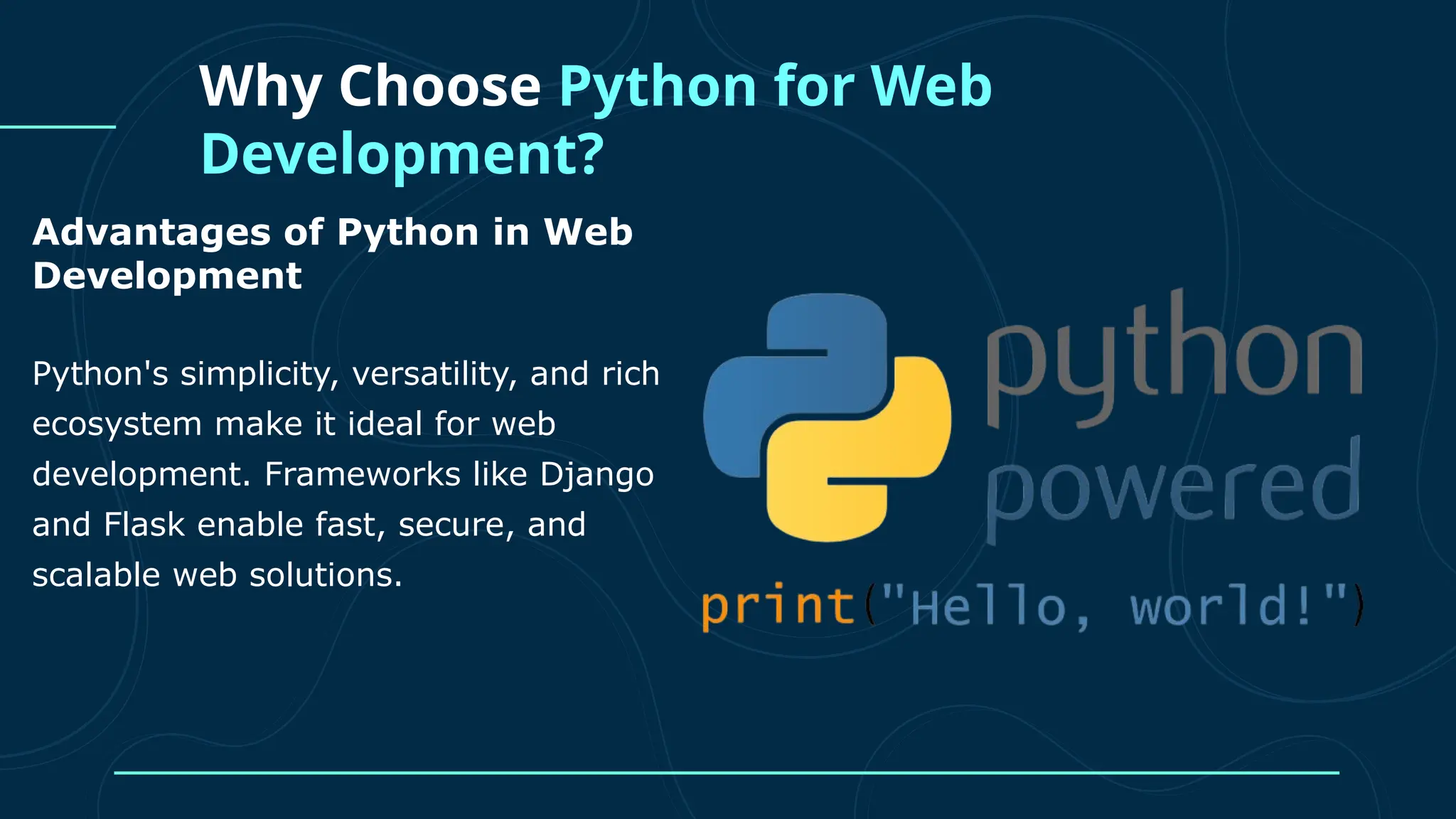 Python's simplicity, versatility, and rich ecosystem make it ideal for web development. Frameworks like Django and Flask enable fast, secure, and scalable web solutions. Advantages of Python in Web Development Why Choose Python for Web Development? 