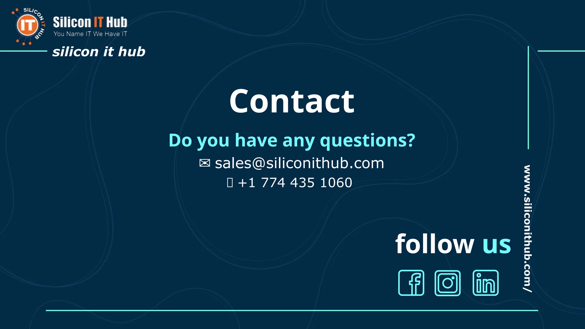 Contact Do you have any questions? ✉ sales@siliconithub.com 📞 +1 774 435 1060 silicon it hub www.siliconithub.com/ follow us 