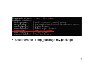 • paster create -t pbp_package my.package




                                            18
 