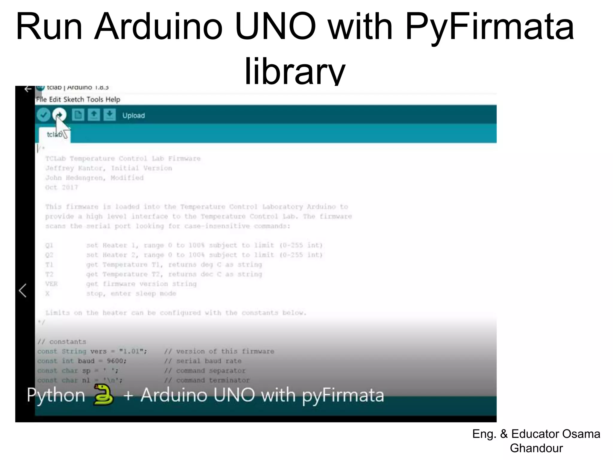 Run Arduino UNO with PyFirmata
library
Eng. & Educator Osama
Ghandour
 