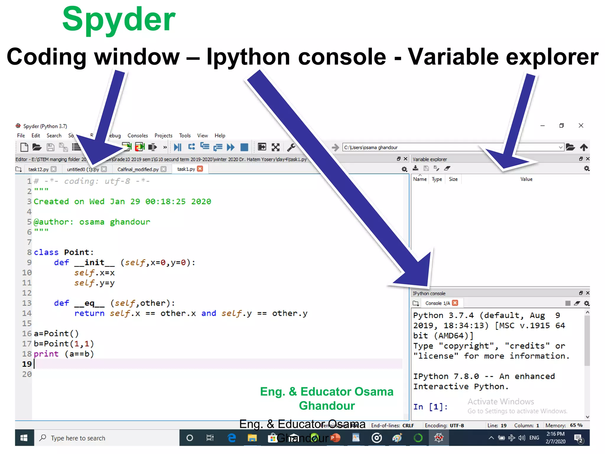 Coding window – Ipython console - Variable explorer
Spyder
Eng. & Educator Osama
Ghandour
Eng. & Educator Osama
Ghandour
 