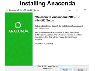 Installing Anaconda
Eng. & Educator Osama
Ghandour
 