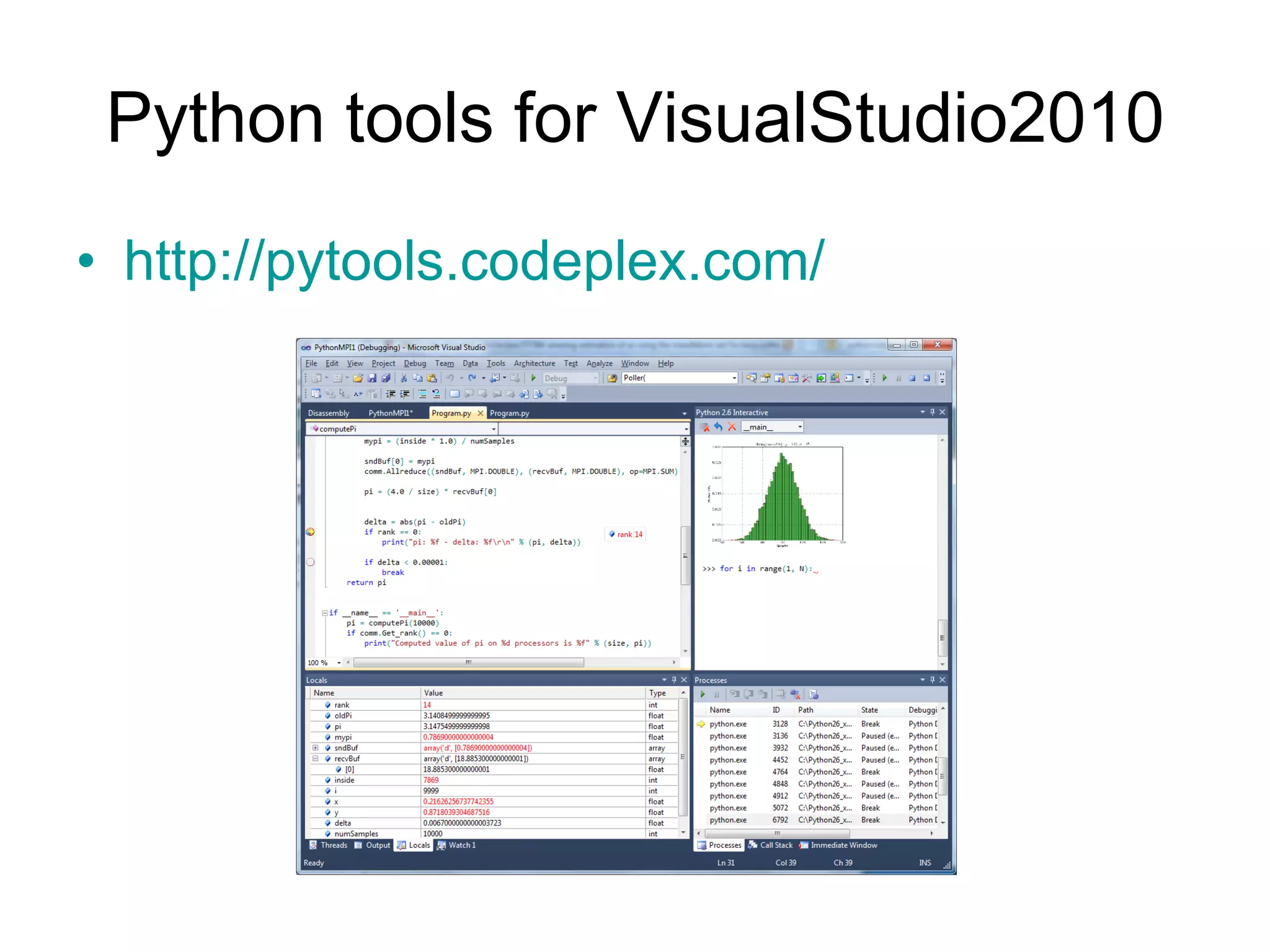 Python tools for VisualStudio2010 http://pytools.codeplex.com/   