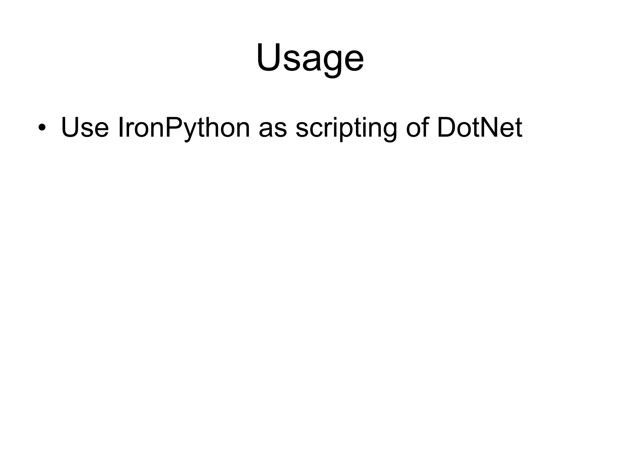 Usage Use IronPython as scripting of DotNet 
