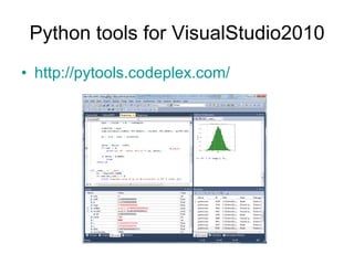 Python tools for VisualStudio2010 http://pytools.codeplex.com/   