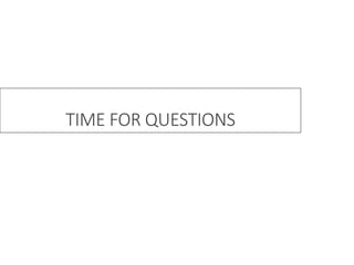 TIME FOR QUESTIONS
 