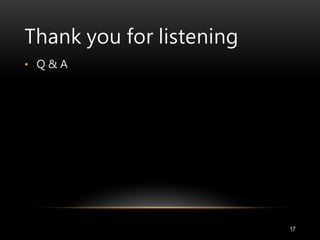 Thank you for listening
17
• Q & A
 