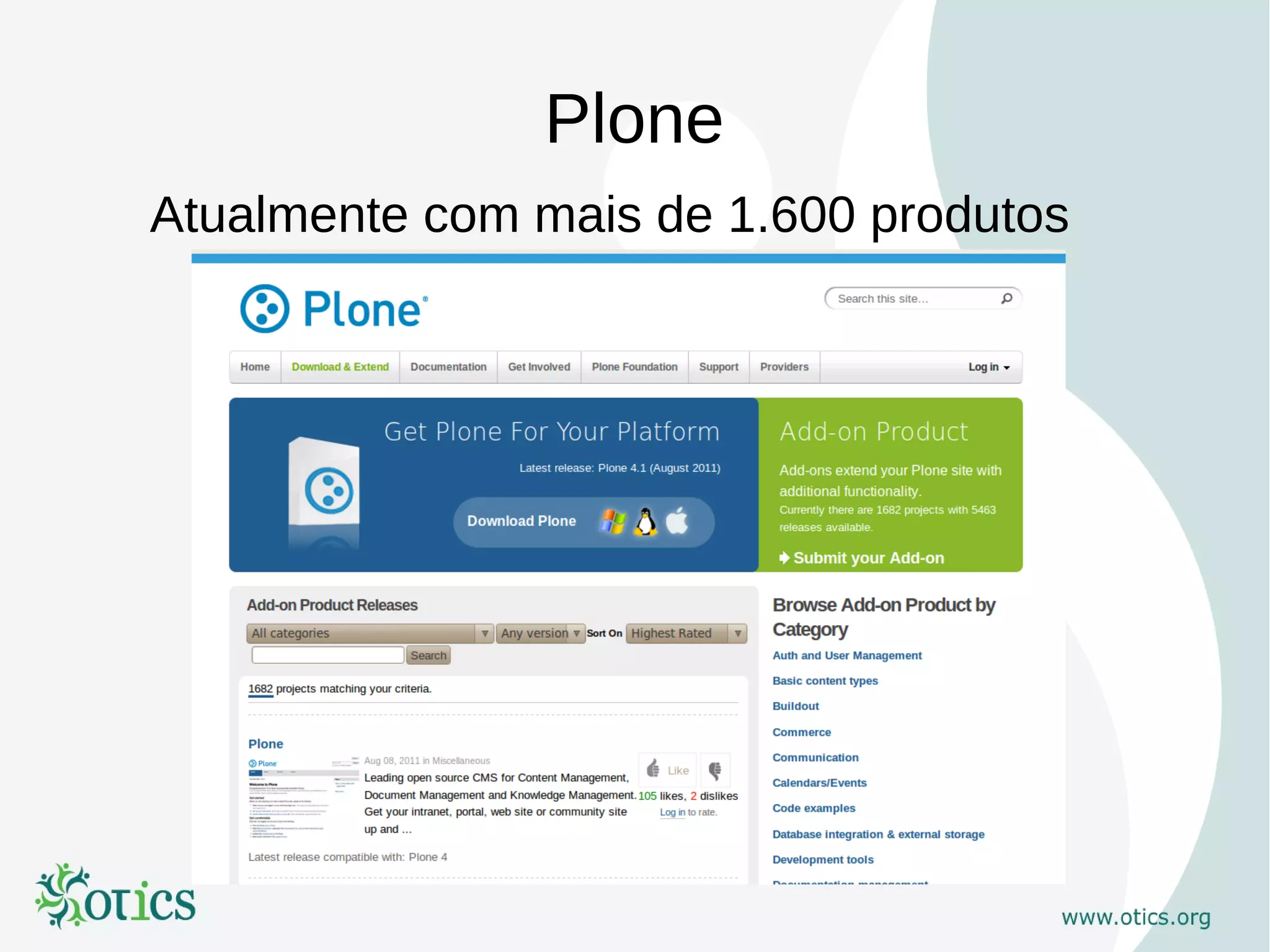 Plone
Atualmente com mais de 1.600 produtos
 