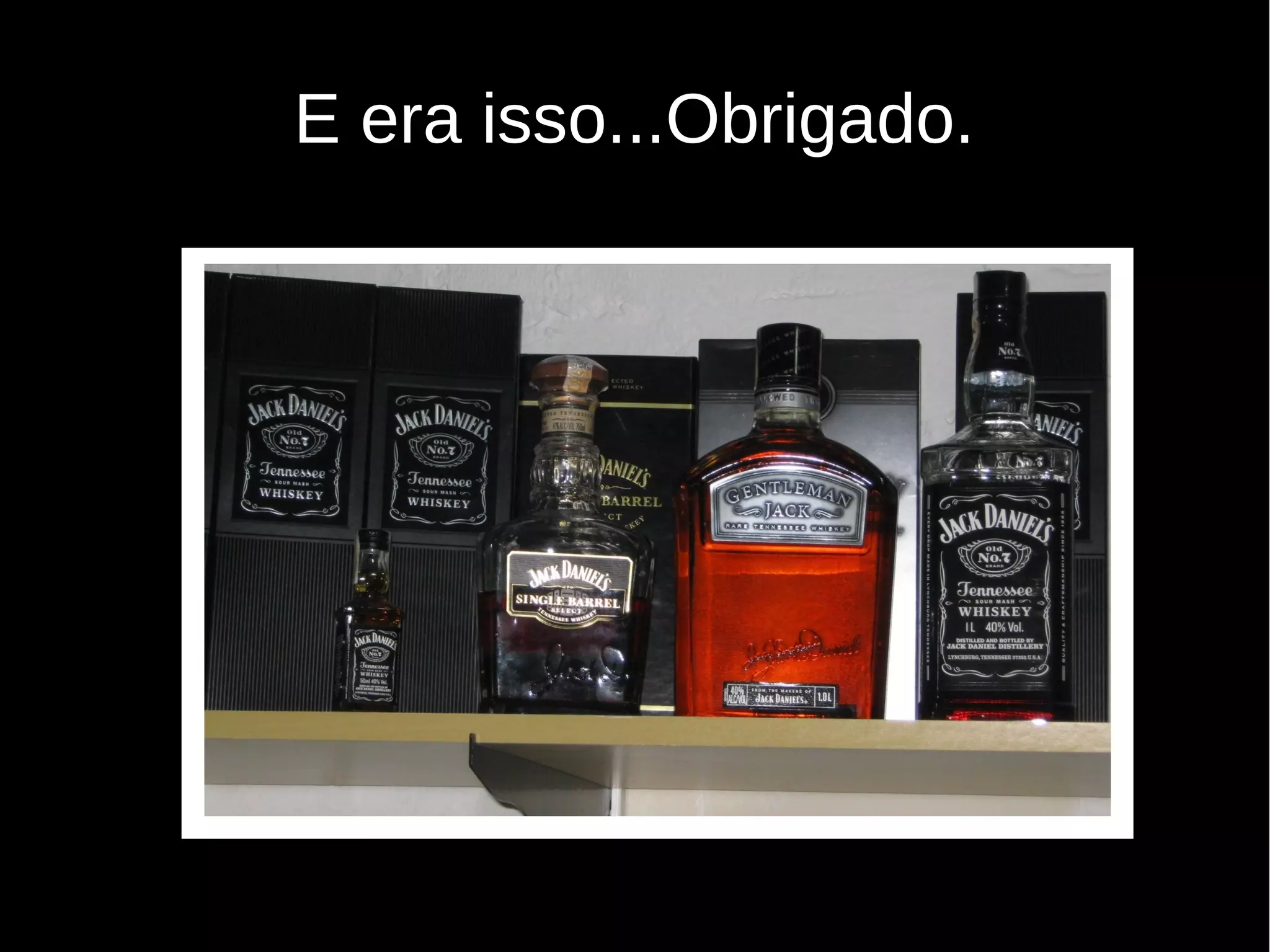 E era isso...Obrigado.
 