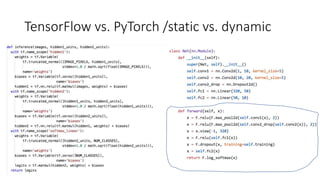 TensorFlow vs. PyTorch /static vs. dynamic
 