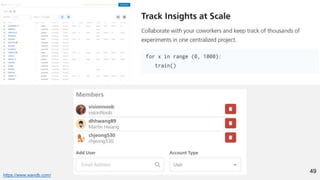 49
Weights & Biases
https://www.wandb.com/
 